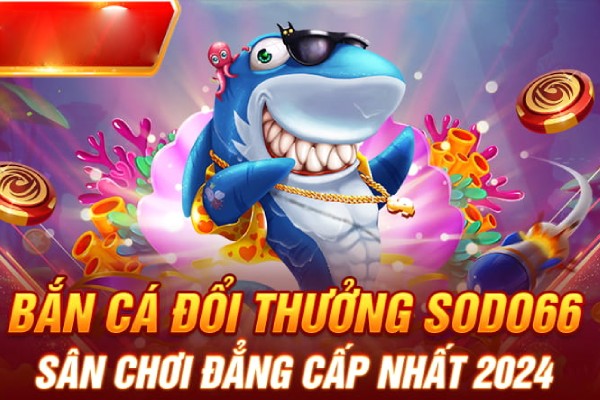 Bắn cá tại Sodo66 chinh phục thế giới đại dương